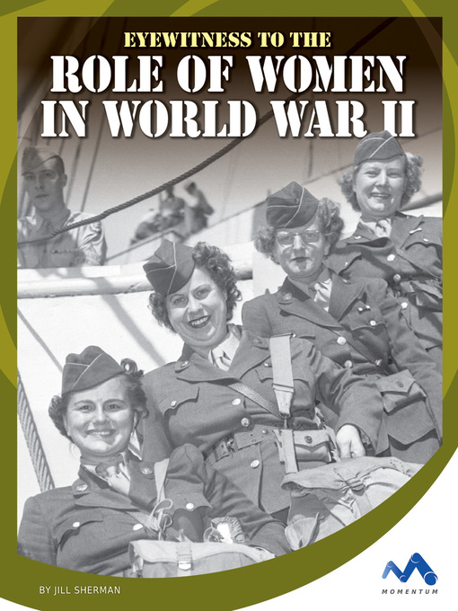 Title details for Eyewitness to the Role of Women in World War II by Jill Sherman - Wait list